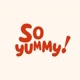 So Yummy