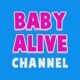 Baby Alive Channel