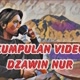Kumpulan Video Dzawin Nur