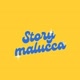 MALUCCA STORY