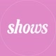 Shows