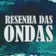 RESENHA DAS ONDAS 🇧🇷