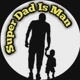 Super Dad Is Man