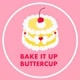 Bake It Up Buttercup