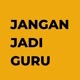 Jangan Jadi Guru