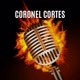 Coronel Cortes Podcast
