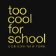 Too Cool For School