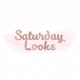 Saturday Looks