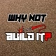 Why Not Build It