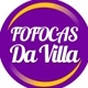 ➠ FOFOCAS DA VILLA 🌻