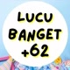 Lucu Banget +62