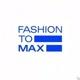 FASHION TO MAX