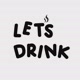 lets drink