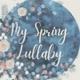 My Spring Lullaby