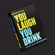 You Laugh You Drink Party Game