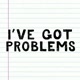 ive.got.problems