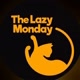 The Lazy Monday