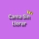 Canta sin llorar 🥺🎤