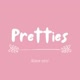 pretties