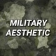 MILITARY AESTHETIC