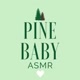 pinebabyasmr
