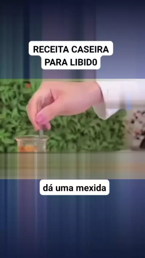 Libidilo libidio:receita caseira para libid0